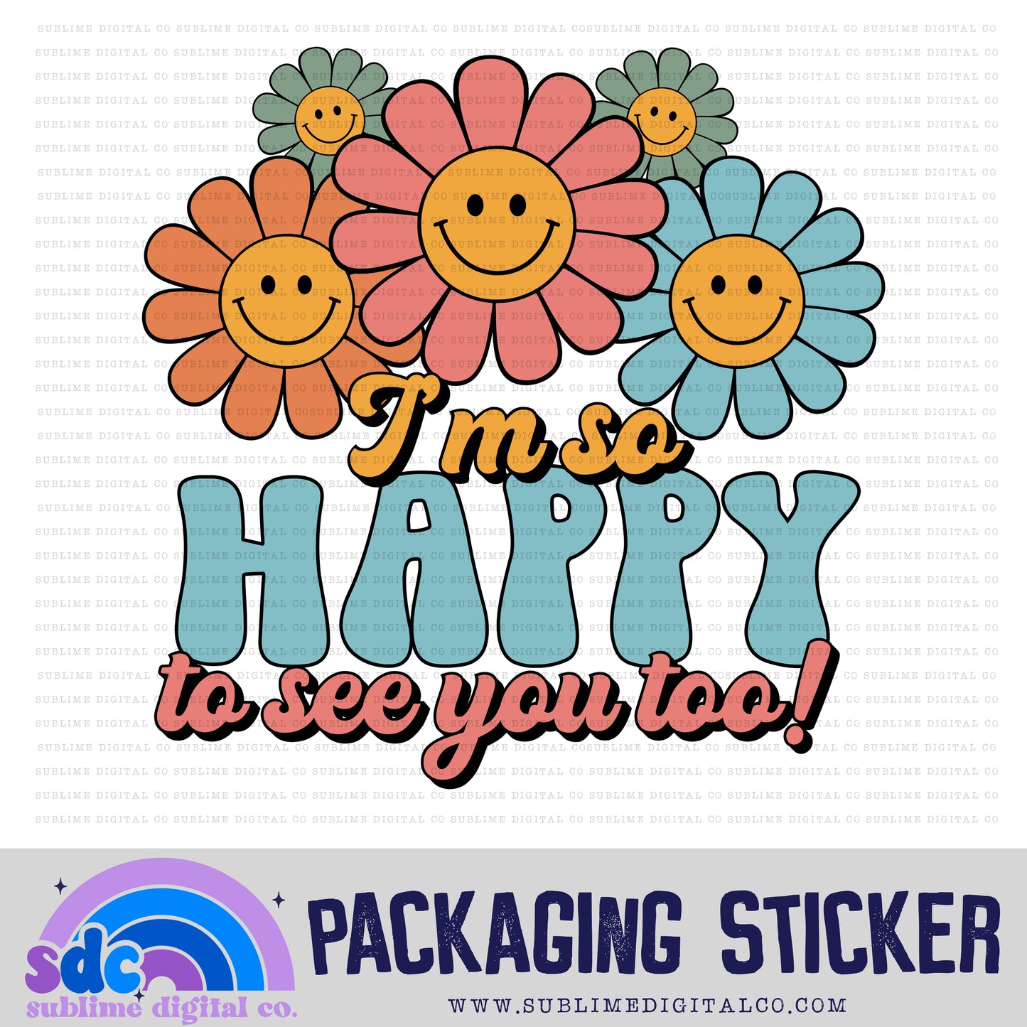 I'm So Happy to See You Too | Small Business Stickers | Digital Download | PNG File