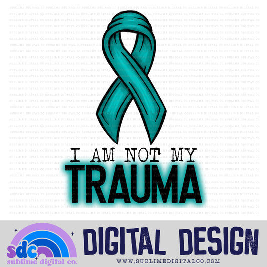 I am Not My Trauma • Mental Health Awareness • Instant Download • Sublimation Design
