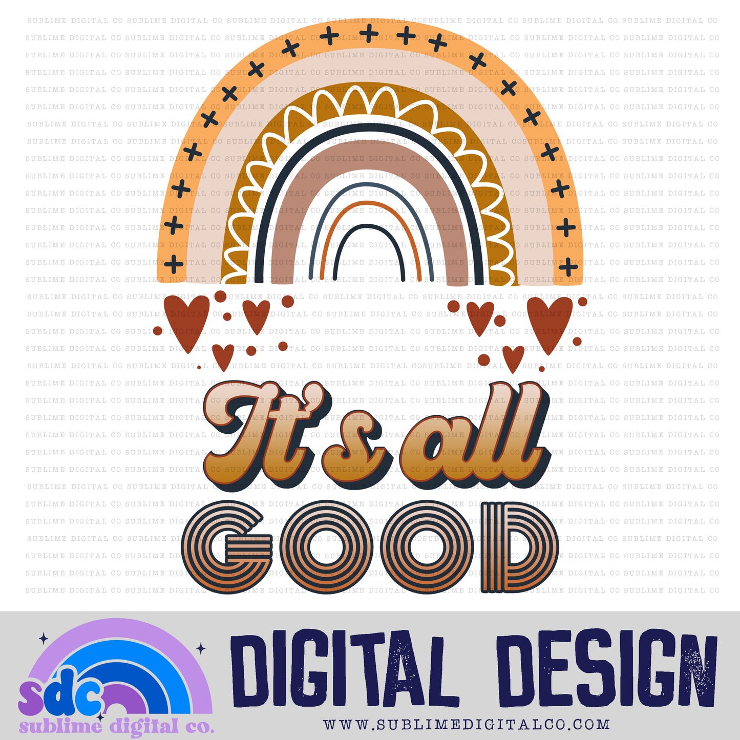 It's All Good • Rainbows • Instant Download • Sublimation Design