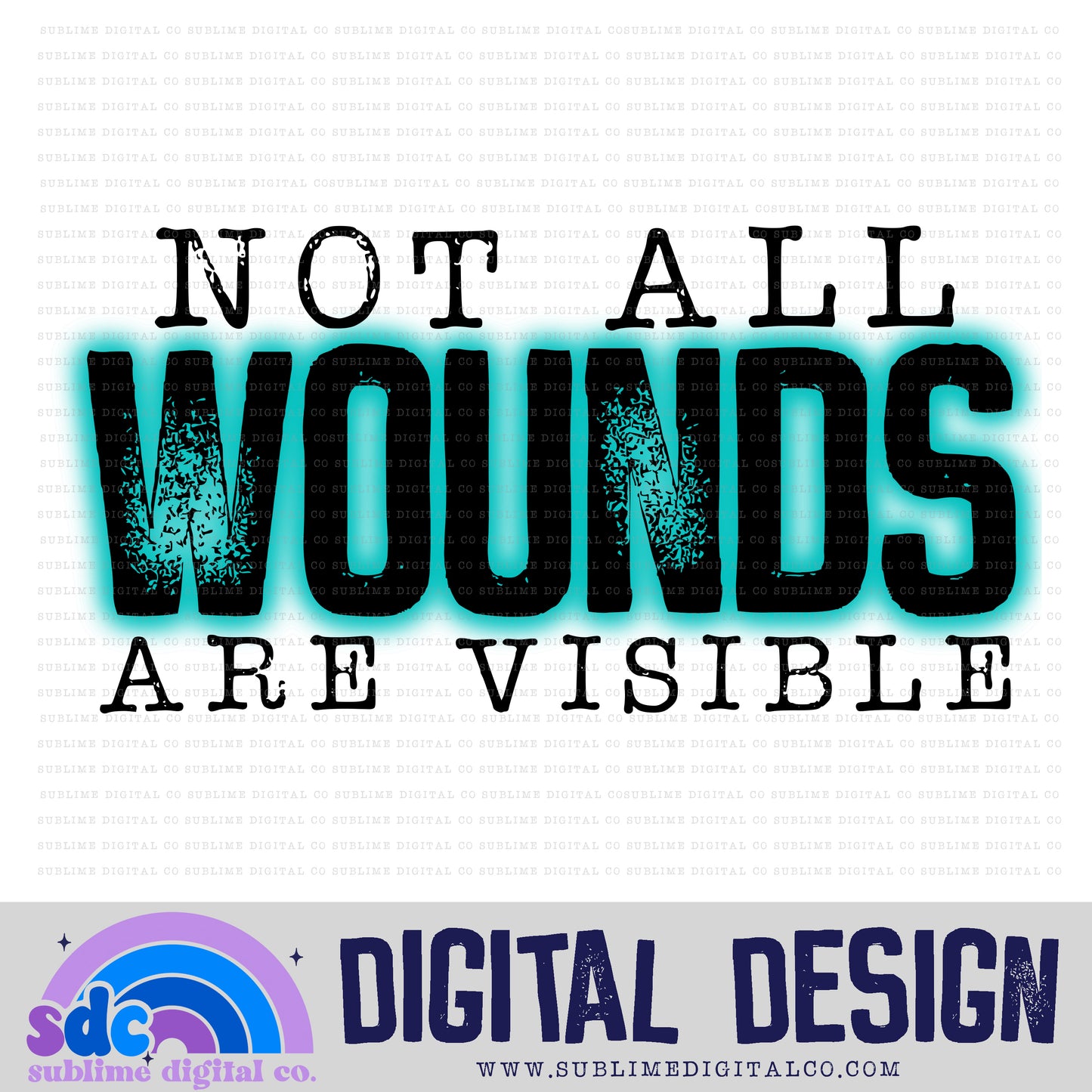 Not All Wounds Are Visible • Mental Health Awareness • Instant Download • Sublimation Design