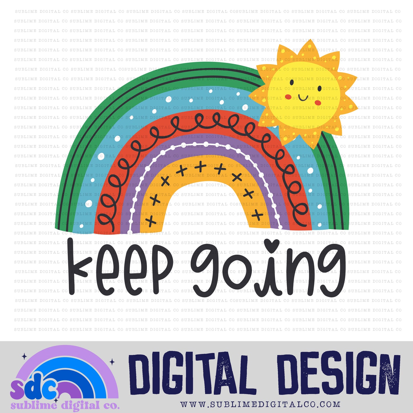 Keep Going • Rainbows • Instant Download • Sublimation Design