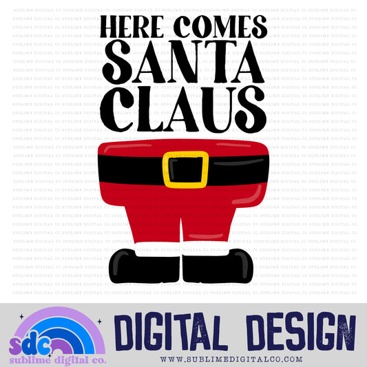 Here Comes Santa • Christmas • Instant Download • Sublimation Design