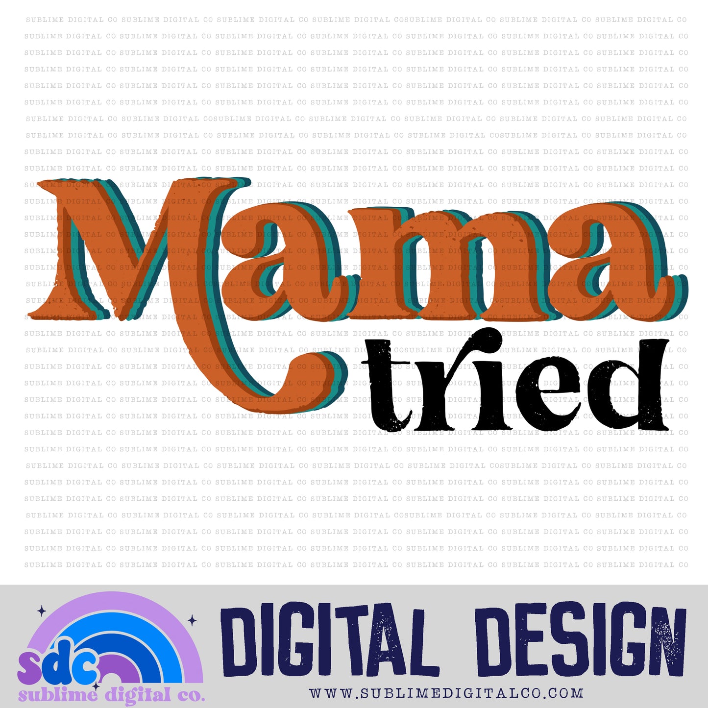 Mama Tried • Instant Download • Sublimation Design