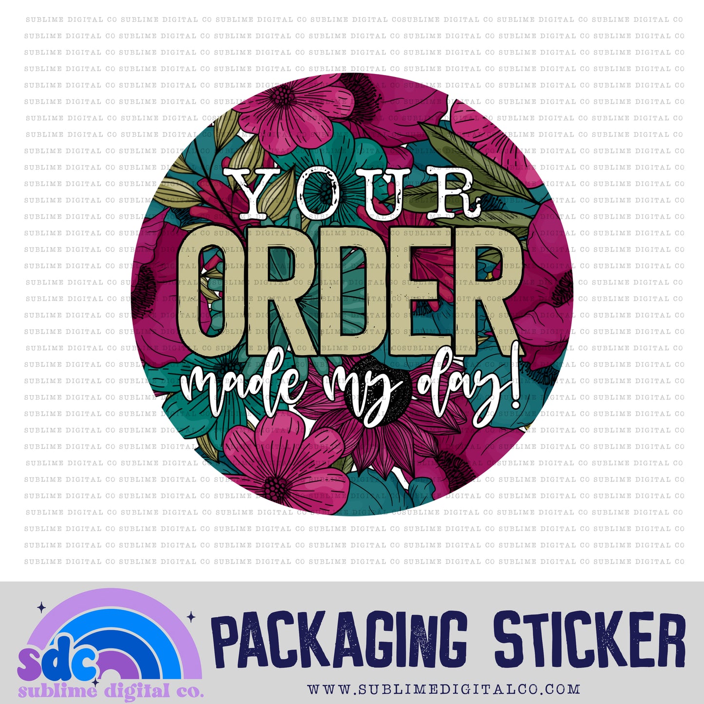 Your Order Made My Day - Teal Magenta Floral | Print + Cut | Small Business Stickers | Digital Download | PNG File