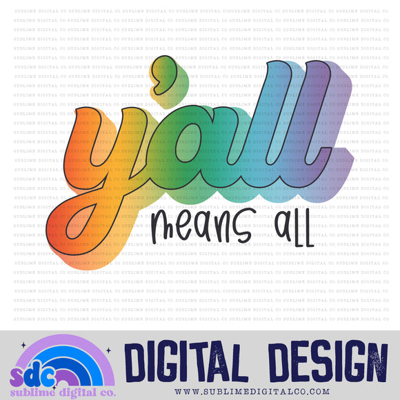 Y'all Means All • Pride • Instant Download • Sublimation Design