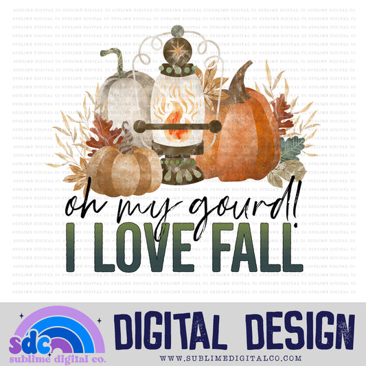 Oh My Gourd! I Love Fall • Fall• Instant Download • Sublimation Design