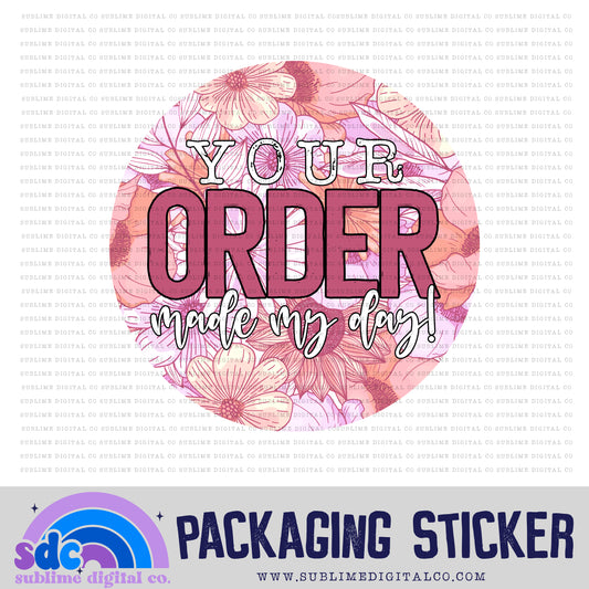 Your Order Made My Day - Peach Floral | Print + Cut | Small Business Stickers | Digital Download | PNG File