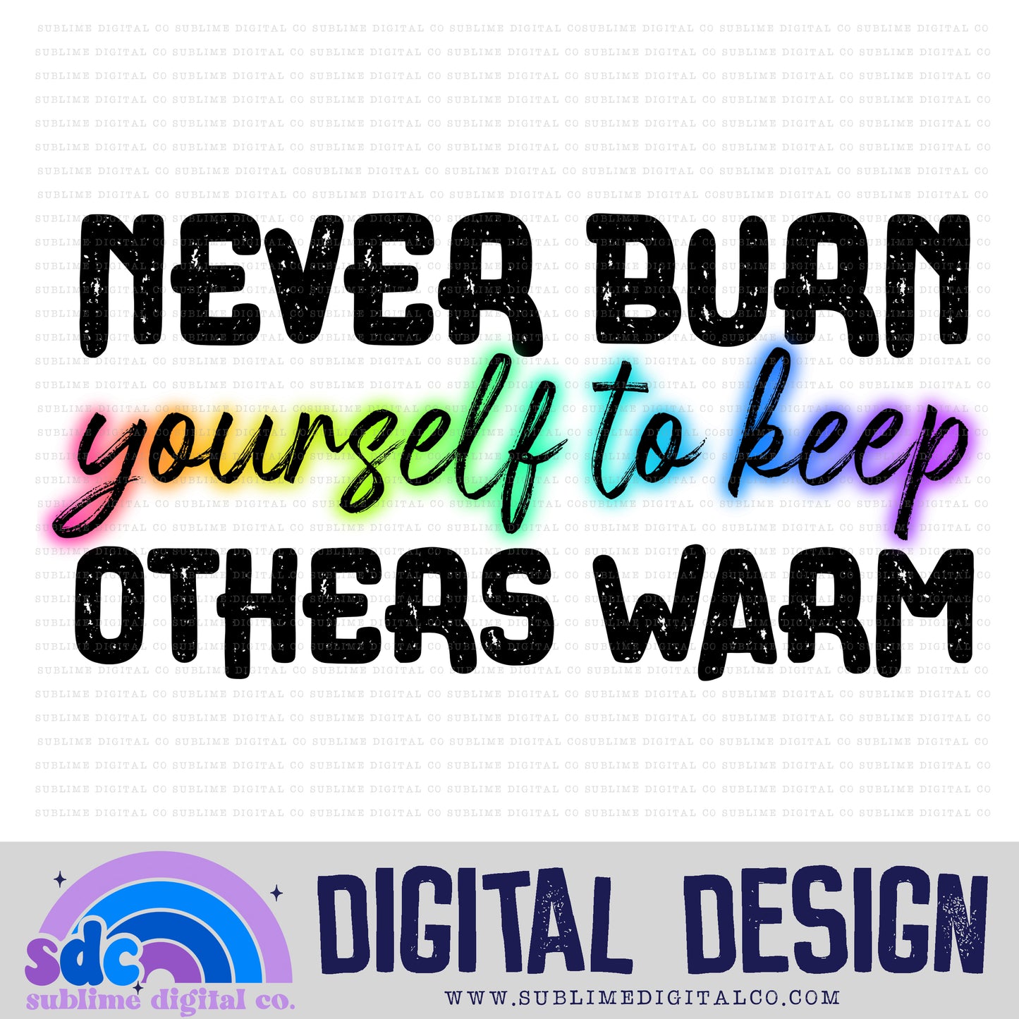 Never Burn Yourself • Mental Health Awareness • Instant Download • Sublimation Design
