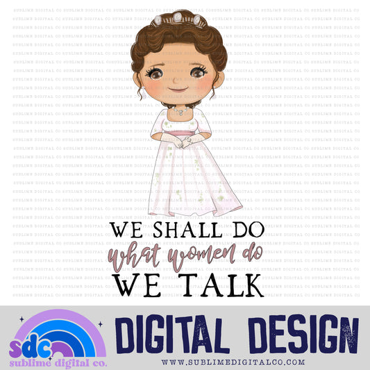 We Shall Do What Women Do • Regency-Era • Instant Download • Sublimation Design