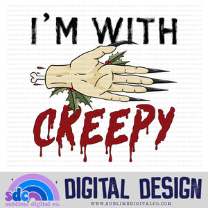 I'm With Creepy | Spooky Christmas | Sublimation Design | Instant Download | PNG File
