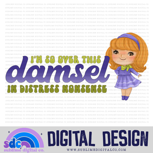 I'm So Over This Damsel in Distress • Mystery Gang • Instant Download • Sublimation Design