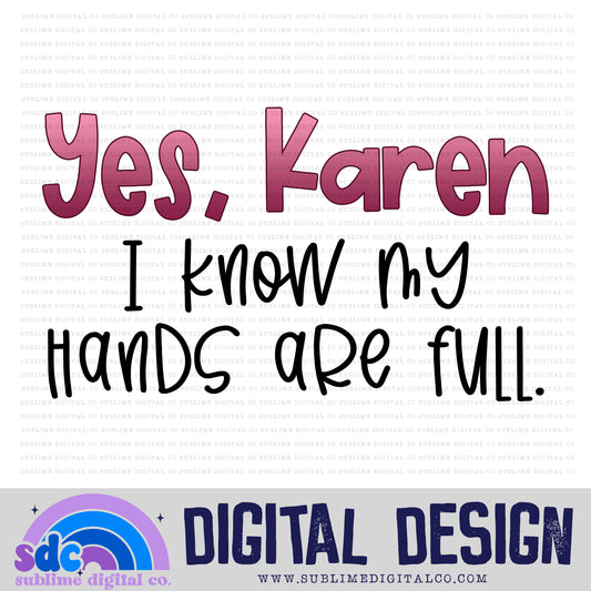 I Know My Hands Are Full • Instant Download • Sublimation Design
