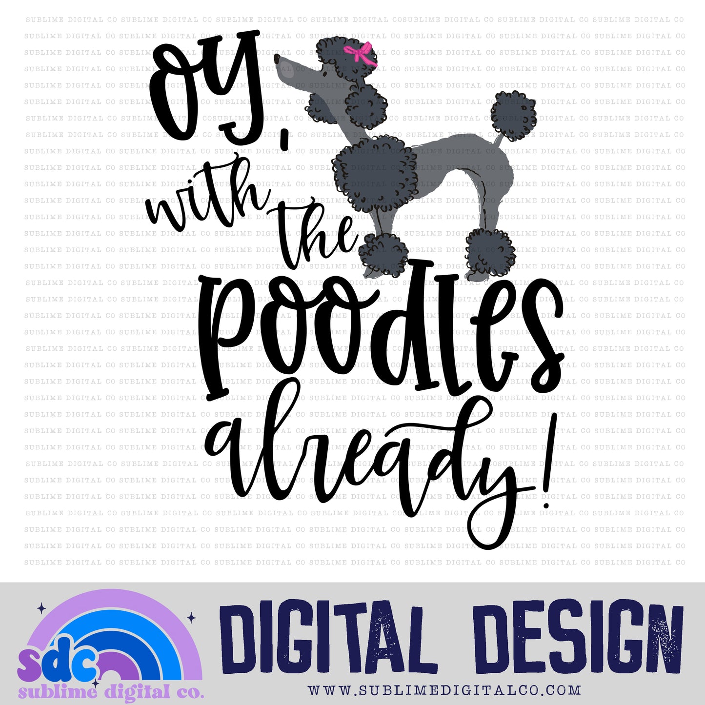 Oy, with the poodles already! • Mom & Daughter • Instant Download • Sublimation Design