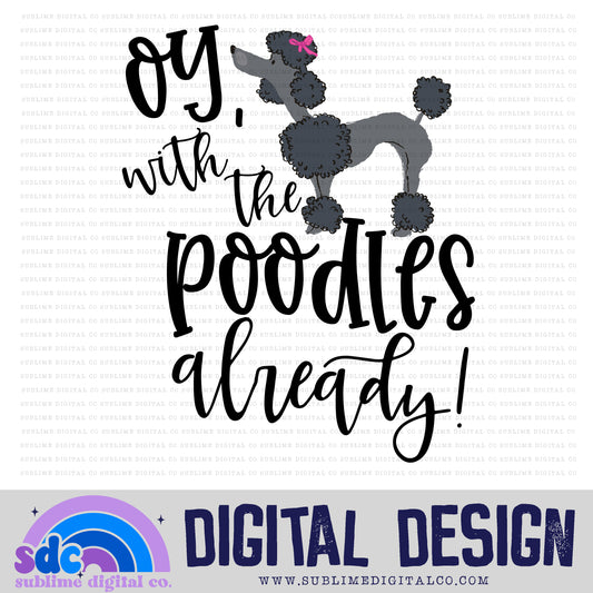 Oy, with the poodles already! • Mom & Daughter • Instant Download • Sublimation Design