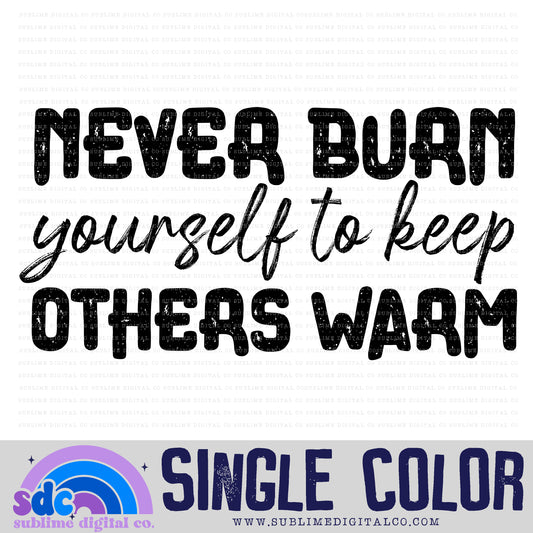 Never Burn Yourself • Single Color • Mental Health Awareness • Instant Download • Sublimation Design