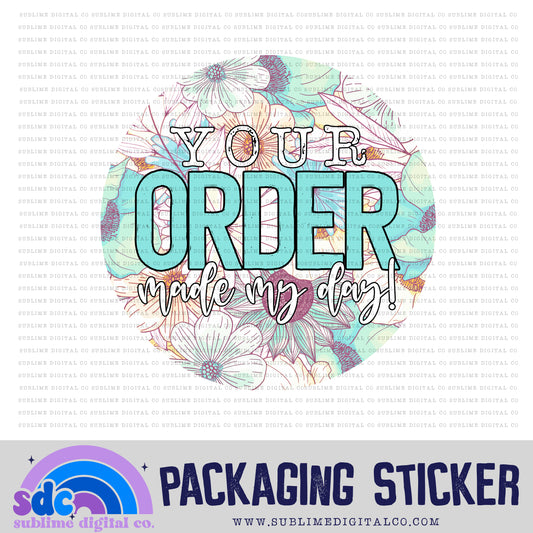 Your Order Made My Day - Teal Yellow Floral | Print + Cut | Small Business Stickers | Digital Download | PNG File