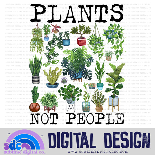 Plants Not People • Plants • Instant Download • Sublimation Design