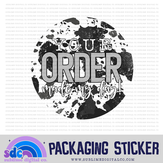 Your Order Made My Day - Cow Print | Print + Cut | Small Business Stickers | Digital Download | PNG File