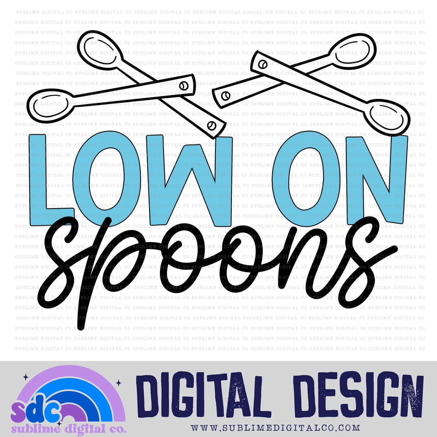 Low on Spoons • Mental Health Awareness • Instant Download • Sublimation Design
