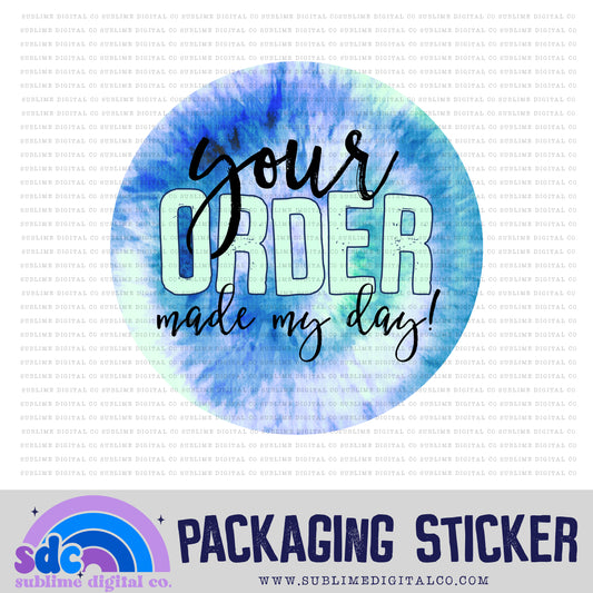 Your Order Made My Day - Blue Tie Dye | Print + Cut | Small Business Stickers | Digital Download | PNG File