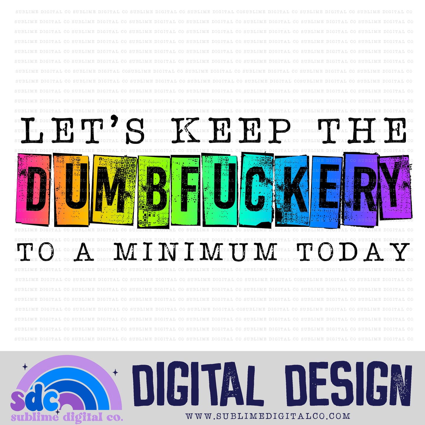 Dumbfuckery • Snarky • Instant Download • Sublimation Design