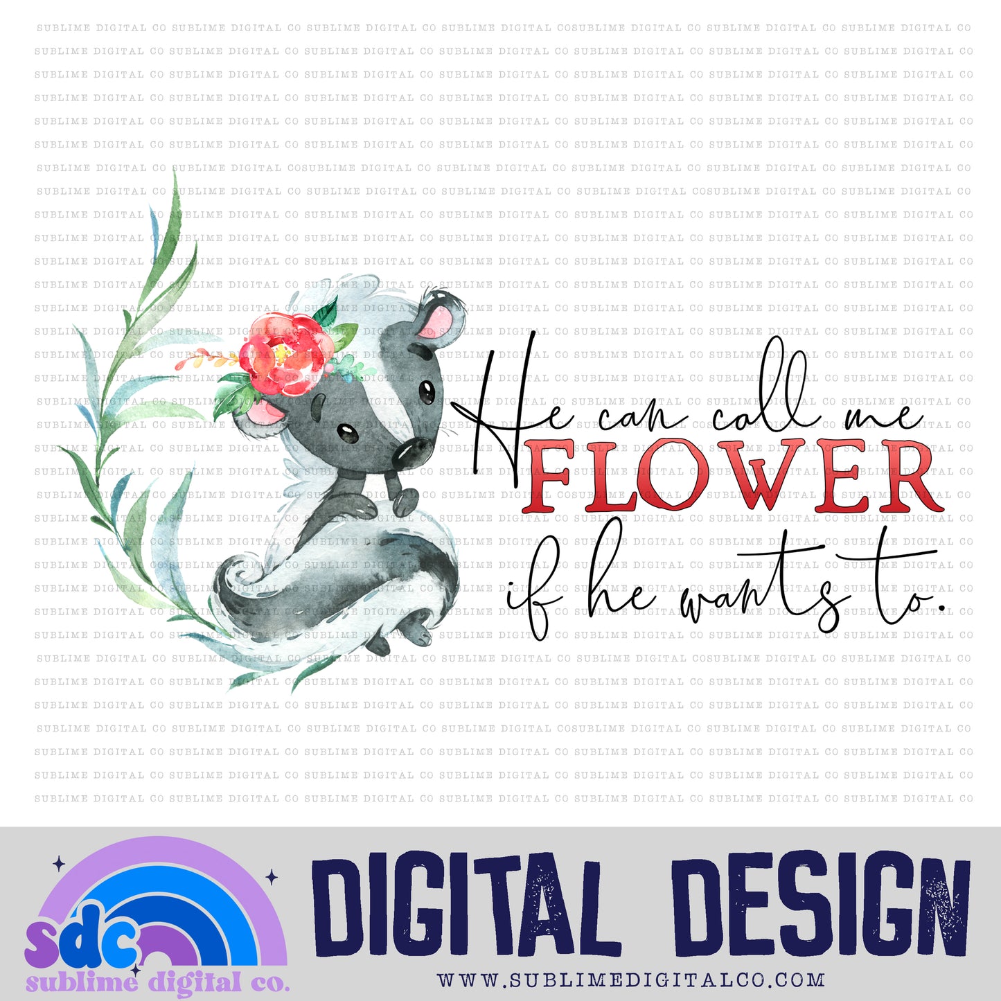 He Can Call Me Flower • Instant Download • Sublimation Design