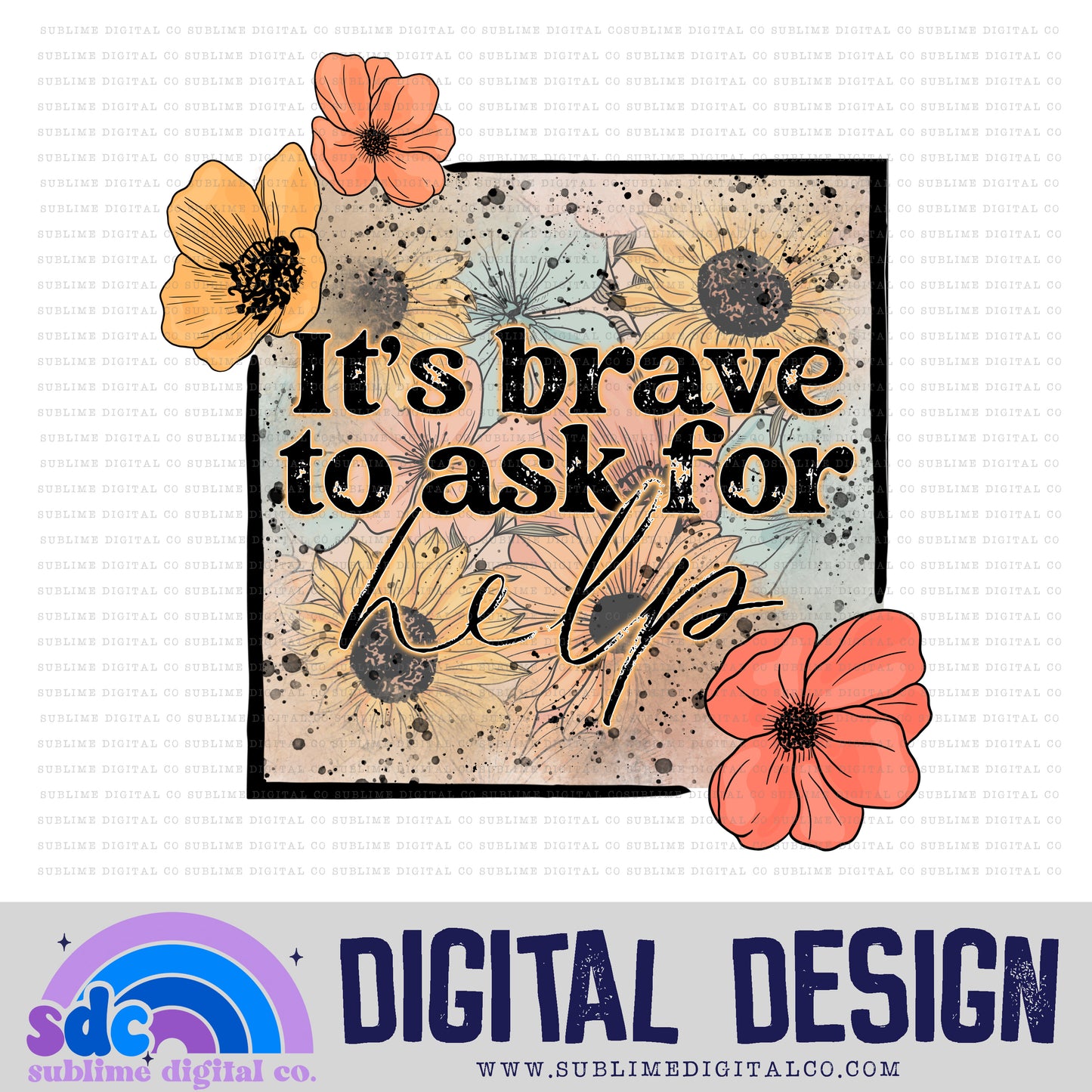 It's Brave to ask for Help • Mental Health Awareness • Instant Download • Sublimation Design