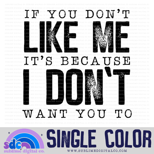 If You Don't Like Me • Snarky • Instant Download • Sublimation Design