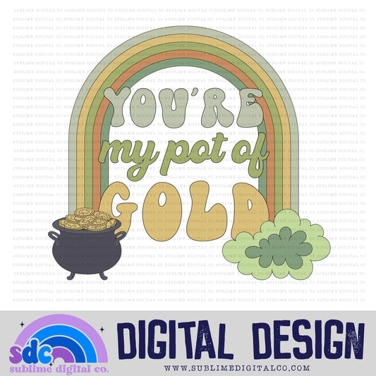 You're My Pot of Gold | St Patrick's Day | Sublimation Design | Instant Download | PNG File
