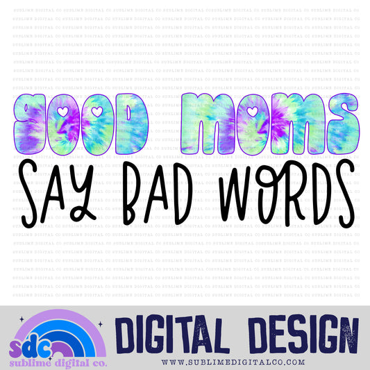 Good Moms Say Bad Words • Snarky Moms • Instant Download • Sublimation Design