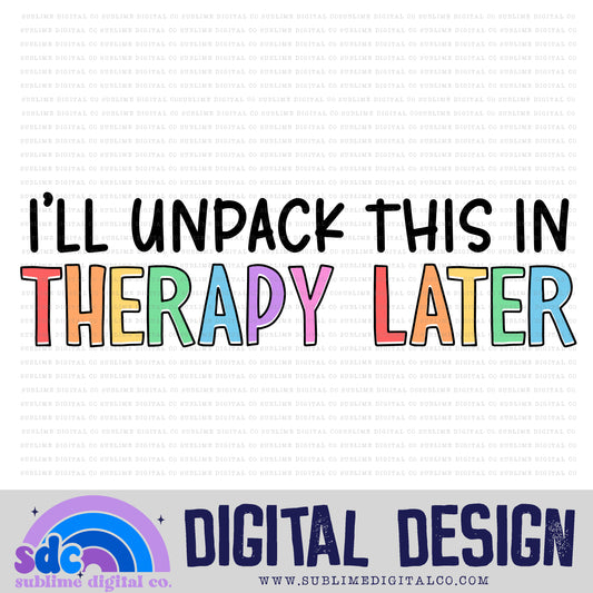 I'll Unpack This in Therapy Later • Mental Health Awareness • Instant Download • Sublimation Design