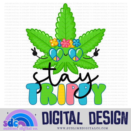 Stay Trippy • 420 • Instant Download • Sublimation Design