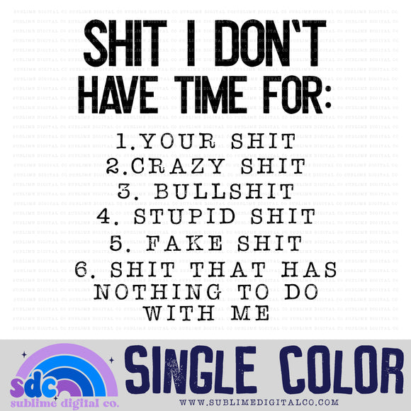 Shit I Don't Have Time For • Single Color • Snarky • Instant Download • Sublimation Design