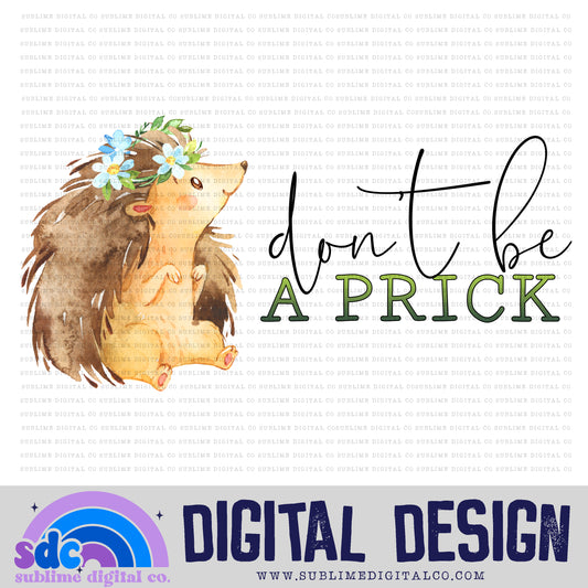 Don't Be A Prick • Instant Download • Sublimation Design