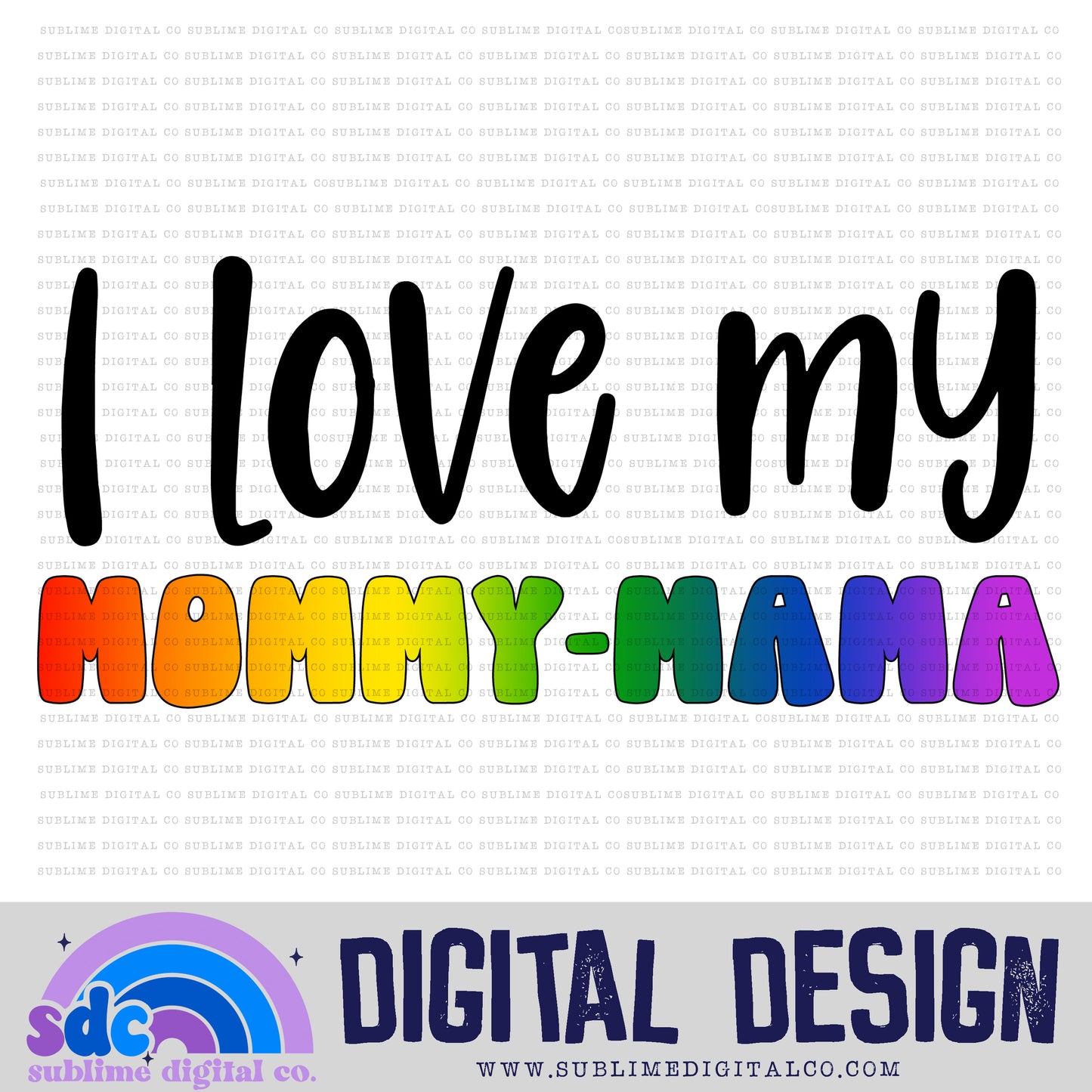 I Love My Mommy-Mama • Pride • Instant Download • Sublimation Design