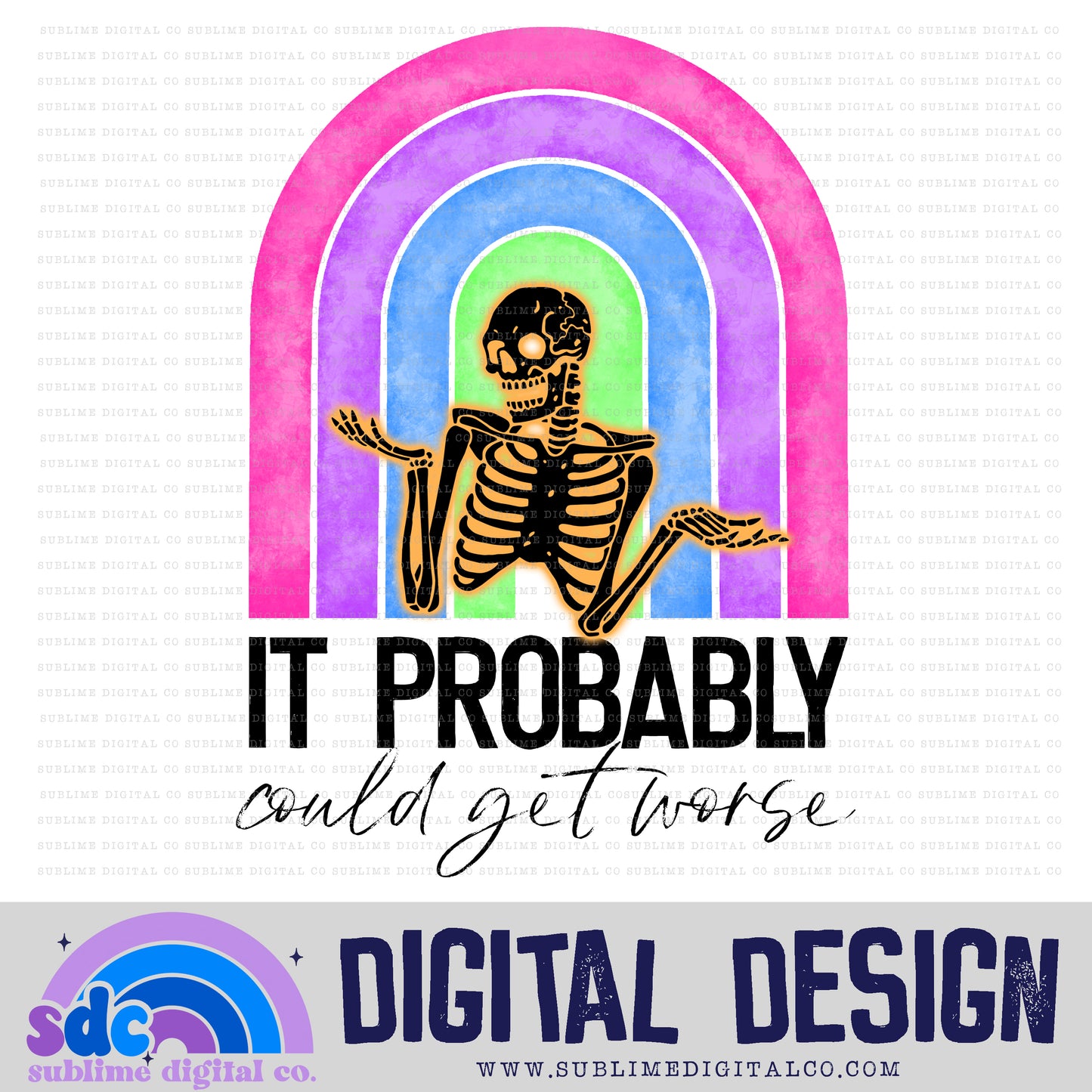Probably Could Get Worse • Snarky • Instant Download • Sublimation Design