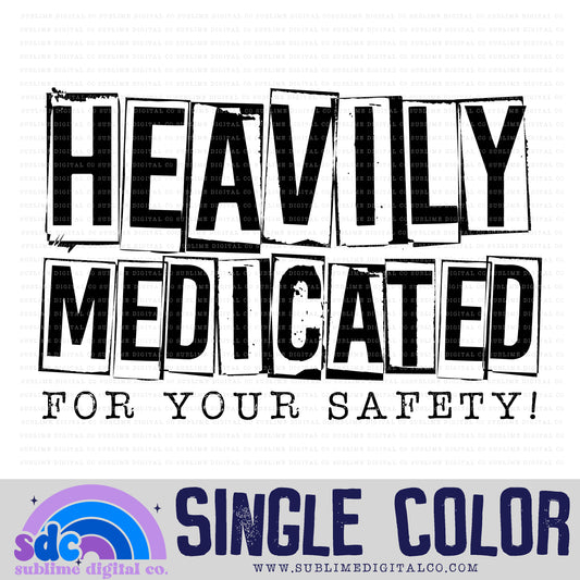 Heavily Medicated • Single Color • Mental Health Awareness • Instant Download • Sublimation Design