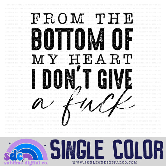 From the Bottom of My Heart • Single Color • Snarky • Instant Download • Sublimation Design