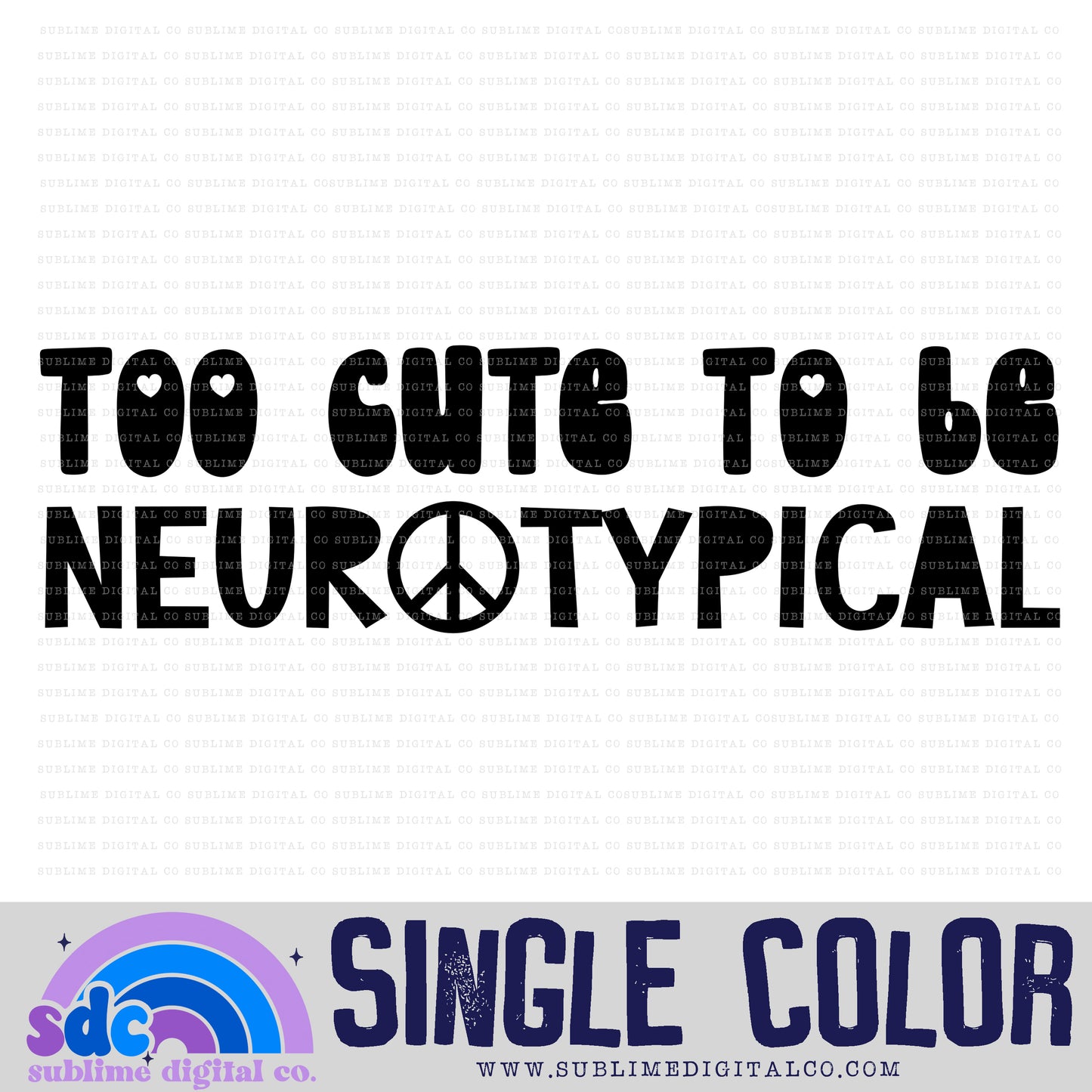 Too Cute to be Neurotypical • Single Color • Neurodivergent • Instant Download • Sublimation Design