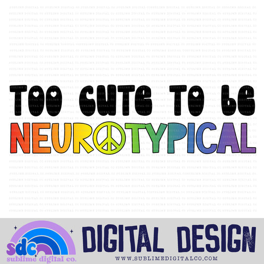 Too Cute to be Neurotypical • Neurodivergent • Instant Download • Sublimation Design