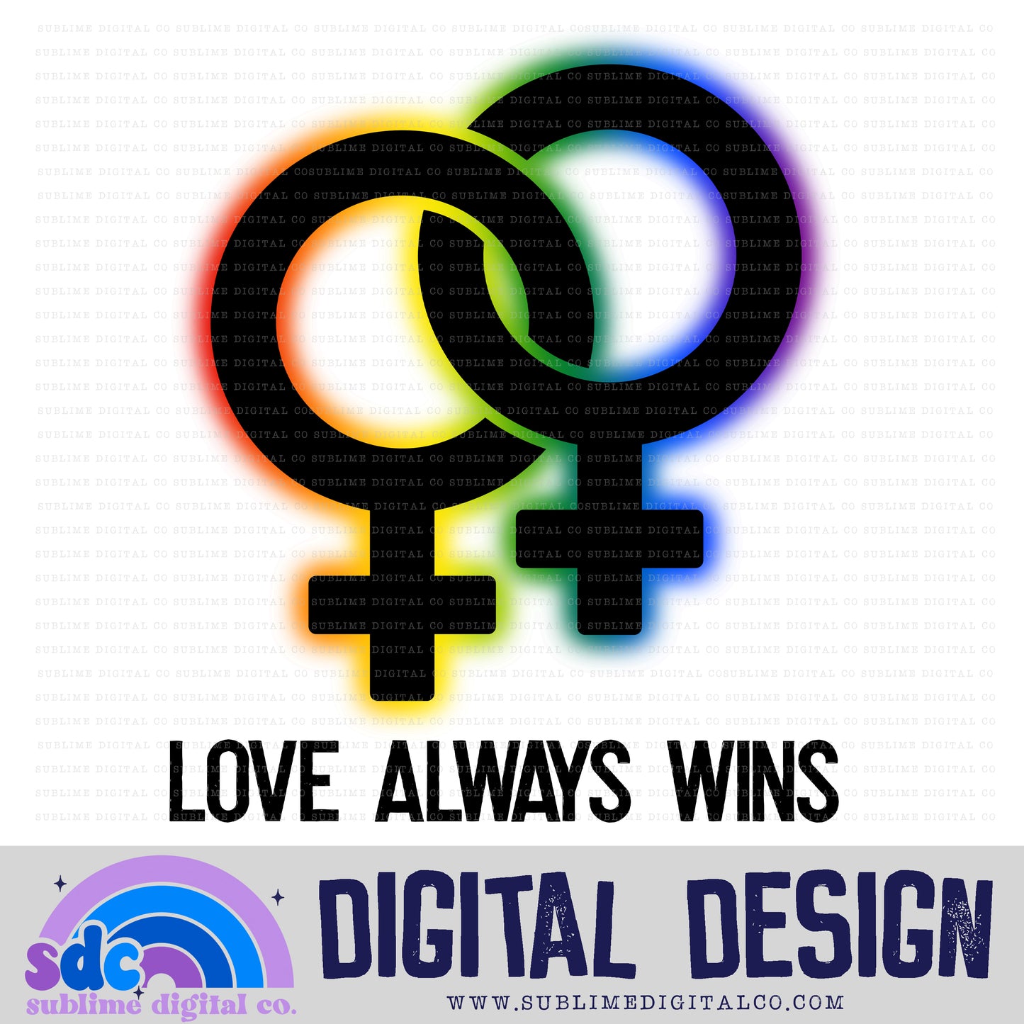 Love Always Wins - Female • Pride • Instant Download • Sublimation Design