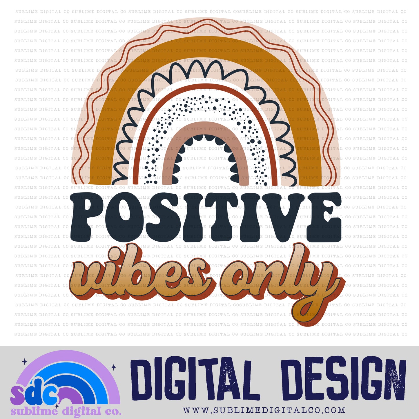 Positive Vibes Only • Rainbows • Instant Download • Sublimation Design
