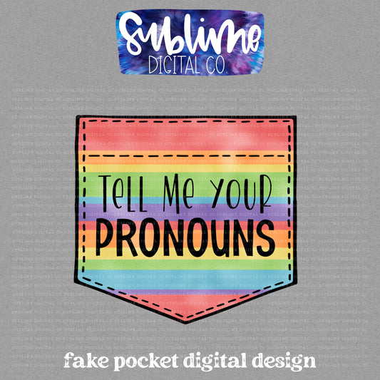 Tell Me Your Pronouns • Pride • Fake Pocket • Instant Download • Sublimation Design