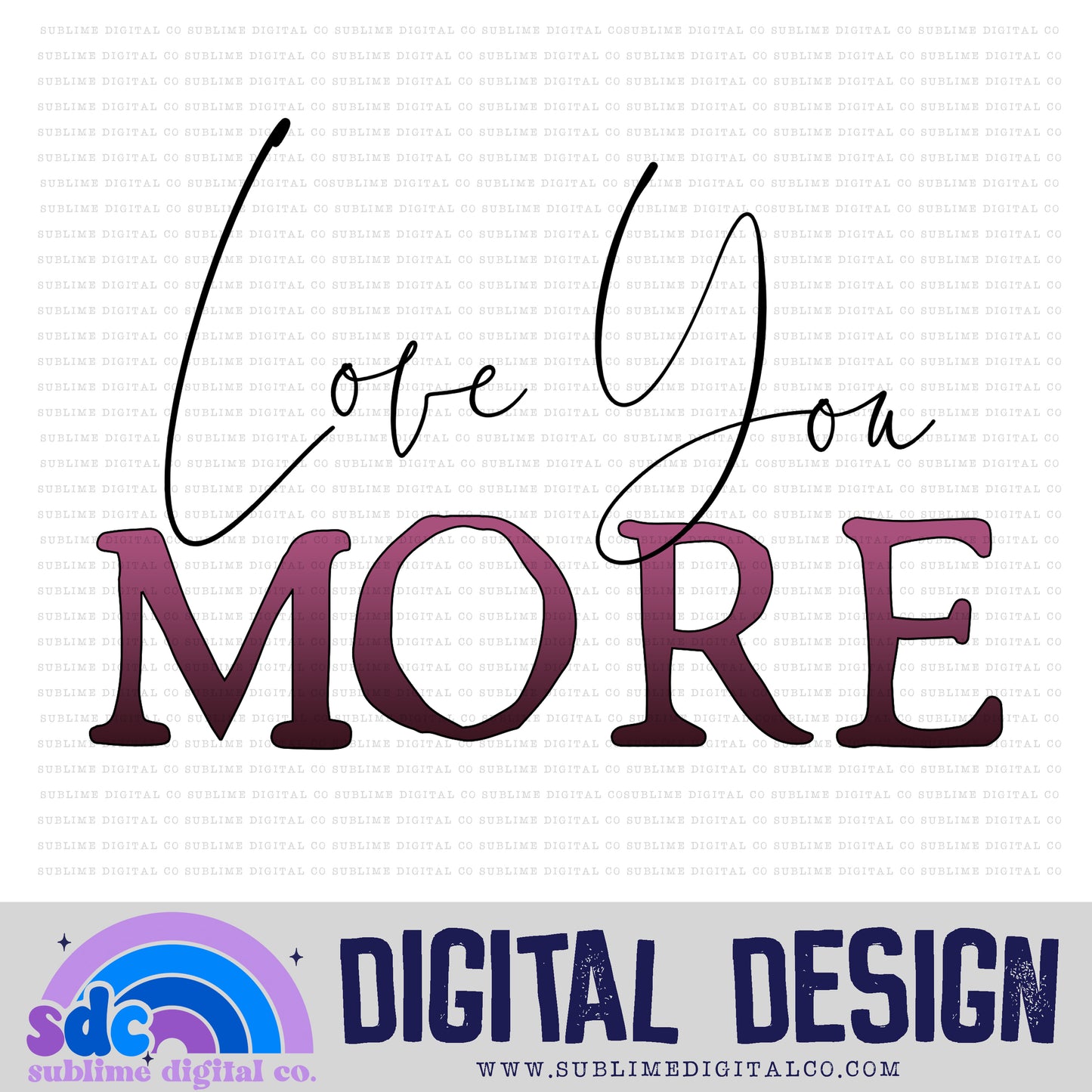 Love You More • Matching with Mama • Instant Download • Sublimation Design