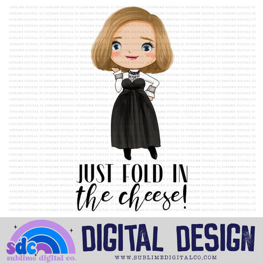 Just Fold In The Cheese • Creek • Instant Download • Sublimation Design