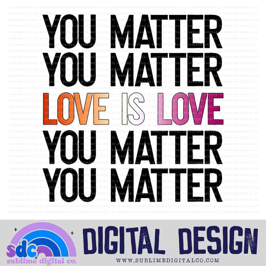 You Matter - Love is Love - Lesbian • Pride • Instant Download • Sublimation Design