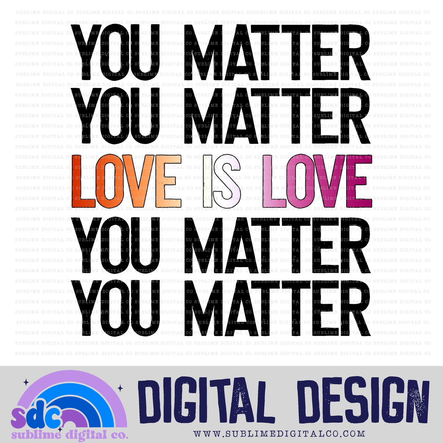 You Matter - Love is Love - Lesbian • Pride • Instant Download • Sublimation Design