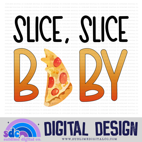 Slice, Slice Baby • Instant Download • Sublimation Design