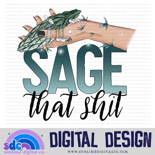 Sage That Shit • Witchy • Instant Download • Sublimation Design