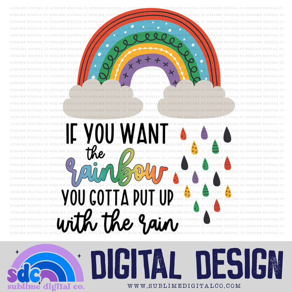If You Want the Rainbow • Rainbows • Instant Download • Sublimation Design
